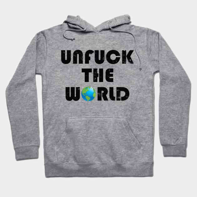 Unfuck the world Hoodie by RockyDesigns